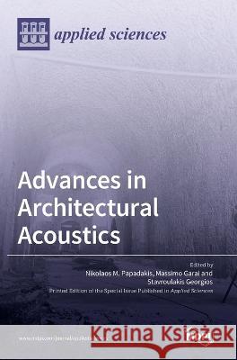 Advances in Architectural Acoustics Nikolaos M Papadakis Massimo Garai Georgios E Stavroulakis 9783036542959 Mdpi AG - książka