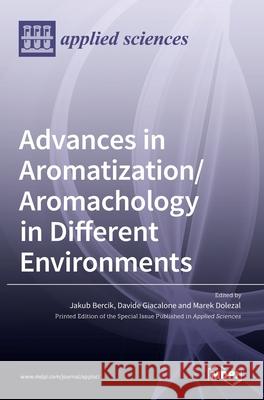 Advances in Aromatization/Aromachology in Different Environments Jakub Bercik Davide Giacalone Marek Dolezal 9783036522975 Mdpi AG - książka