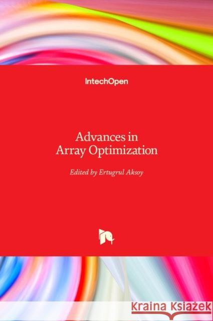 Advances in Array Optimization Ertugrul Aksoy 9781838801076 Intechopen - książka