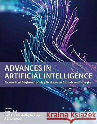 Advances in Artificial Intelligence: Biomedical Engineering Applications in Signals and Imaging Kunal Pal Bala Chakravarthy Neelapu J. Sivaraman 9780443190735 Academic Press - książka