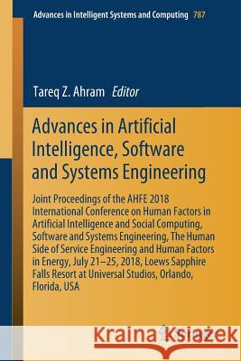 Advances in Artificial Intelligence, Software and Systems Engineering: Joint Proceedings of the Ahfe 2018 International Conference on Human Factors in Ahram, Tareq Z. 9783319942285 Springer - książka