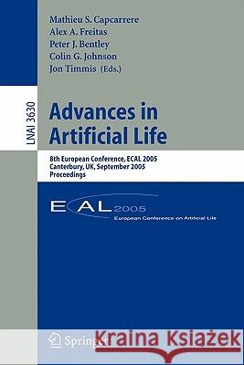 Advances in Artificial Life: 8th European Conference, Ecal 2005, Canterbury, Uk, September 5-9, 2005, Proceedings Capcarrere, Mathieu 9783540288480 Springer - książka