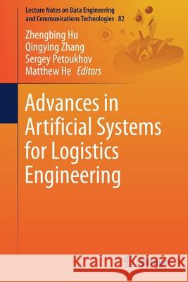 Advances in Artificial Systems for Logistics Engineering Zhengbing Hu Qingying Zhang Sergey Petoukhov 9783030804749 Springer - książka