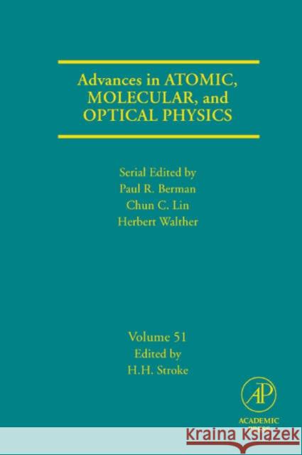 Advances in Atomic, Molecular, and Optical Physics: Volume 51 Stroke, H. Henry 9780120038510 Academic Press - książka