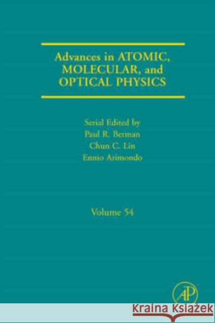 Advances in Atomic, Molecular, and Optical Physics: Volume 54 Berman, Paul R. 9780120038541 Academic Press - książka
