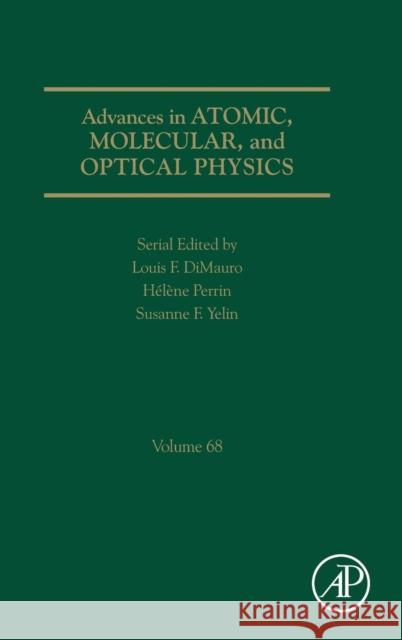 Advances in Atomic, Molecular, and Optical Physics: Volume 68 Yelin, Susanne F. 9780128175460 Academic Press - książka