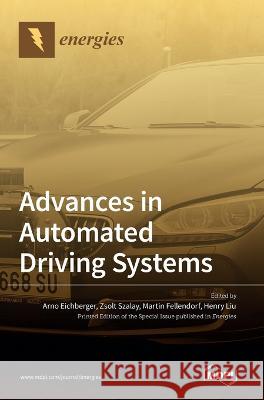 Advances in Automated Driving Systems Arno Eichberger Zsolt Szalay Martin Fellendorf 9783036545035 Mdpi AG - książka