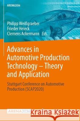 Advances in Automotive Production Technology - Theory and Application: Stuttgart Conference on Automotive Production (SCAP2020) Weißgraeber, Philipp 9783662629642 Springer Berlin Heidelberg - książka