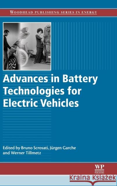 Advances in Battery Technologies for Electric Vehicles Scrosati, Bruno Garche, JÃ¼rgen Tillmetz, Werner 9781782423775 Elsevier Science - książka