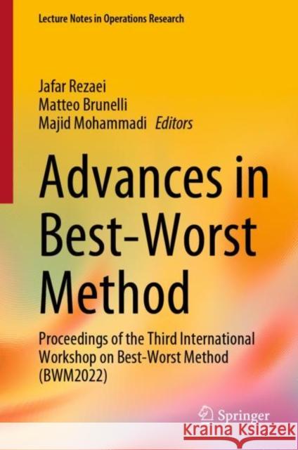 Advances in Best-Worst Method: Proceedings of the Third International Workshop on Best-Worst Method (BWM2022) Jafar Rezaei Matteo Brunelli Majid Mohammadi 9783031248153 Springer - książka