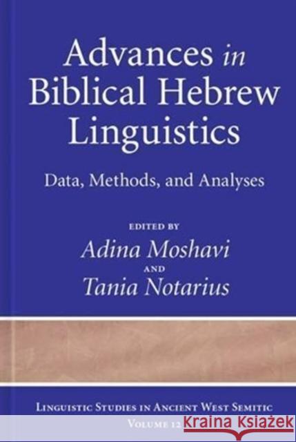 Advances in Biblical Hebrew Linguistics: Data, Methods, and Analyses Adina Moshavi Tania Notarius  9781575064819 Eisenbrauns - książka