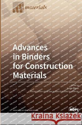 Advances in Binders for Construction Materials Jorge Otero   9783036565835 Mdpi AG - książka