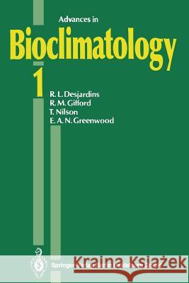 Advances in Bioclimatology 1 R. L. Desjardins R. M. Gifford T. Nilson 9783642634819 Springer - książka