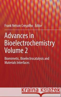 Advances in Bioelectrochemistry Volume 2: Biomimetic, Bioelectrocatalysis and Materials Interfaces Crespilho, Frank Nelson 9783030952693 Springer International Publishing - książka