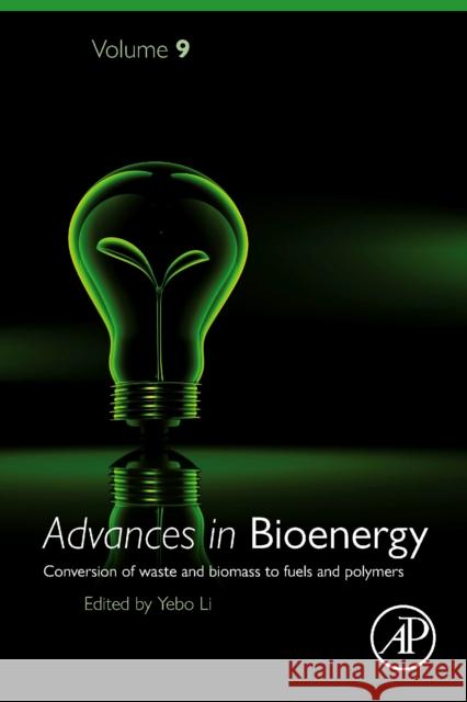 Advances in Bioenergy: Volume 9 Yebo Li 9780443295348 Elsevier Science Publishing Co Inc - książka