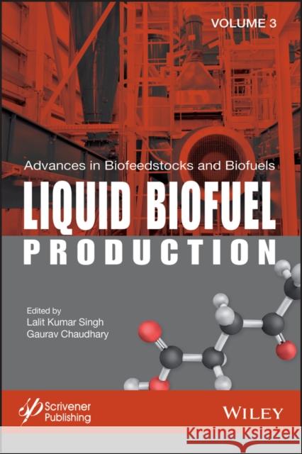 Advances in Biofeedstocks and Biofuels, Liquid Biofuel Production Singh, Lalit Kumar 9781119459873 Wiley-Scrivener - książka