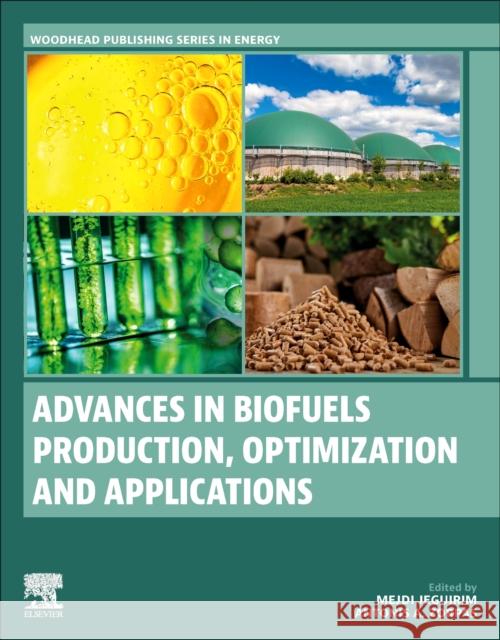 Advances in Biofuels Production, Optimization and Applications Mejdi Jeguirim Antonis A. Zorpas 9780323950763 Elsevier - książka