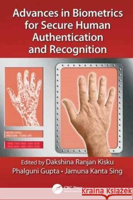 Advances in Biometrics for Secure Human Authentication and Recognition Dakshina Ranjan Kisku Phalguni Gupta Jamuna Kanta Sing 9781138033771 CRC Press - książka