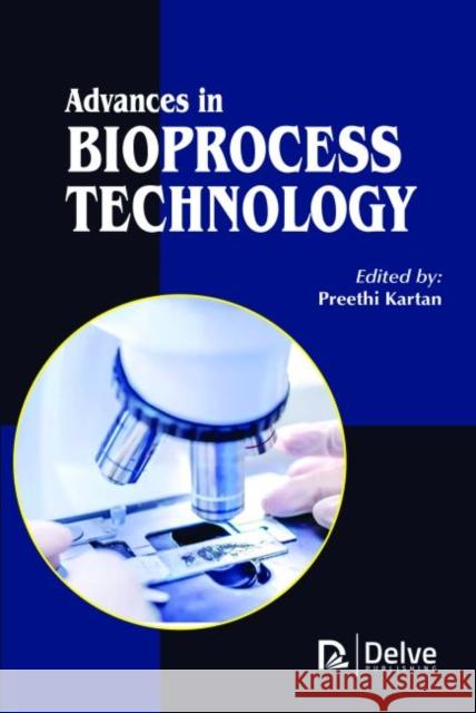 Advances in Bioprocess Technology Preethi Kartan   9781773611051 Arcler Education Inc - książka