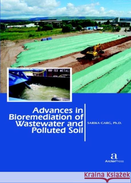 Advances in Bioremediation of Wastewater and Polluted Soil Sarika Garg   9781680944709 Arcler Education Inc - książka