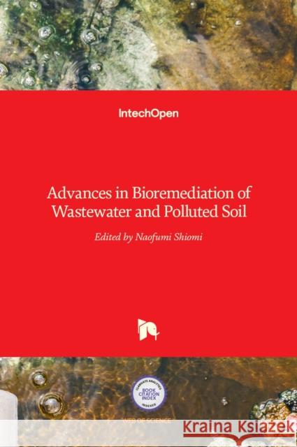 Advances in Bioremediation of Wastewater and Polluted Soil Naofumi Shiomi 9789535121657 Intechopen - książka