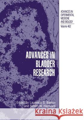 Advances in Bladder Research Laurence S. Baskin Simon W. Hayward Laurenglishce S 9781461371472 Springer - książka