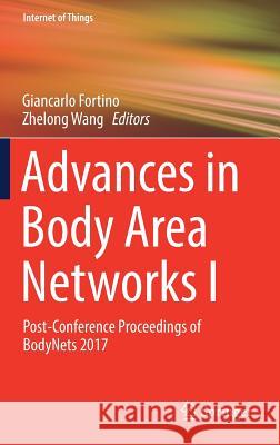 Advances in Body Area Networks I: Post-Conference Proceedings of Bodynets 2017 Fortino, Giancarlo 9783030028183 Springer - książka