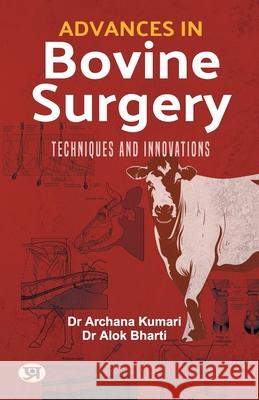 Advances in Bovine Surgery: Techniques and Innovations Archana Kumari Alok Bharti 9789355621887 Prabhat Prakashan Pvt Ltd - książka