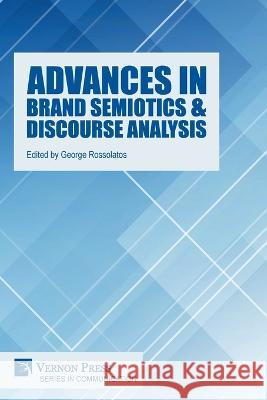 Advances in Brand Semiotics & Discourse Analysis George Rossolatos   9781648897207 Vernon Press - książka