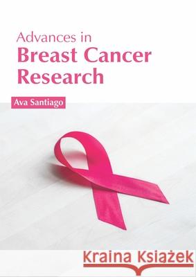 Advances in Breast Cancer Research Ava Santiago 9781632427359 Foster Academics - książka