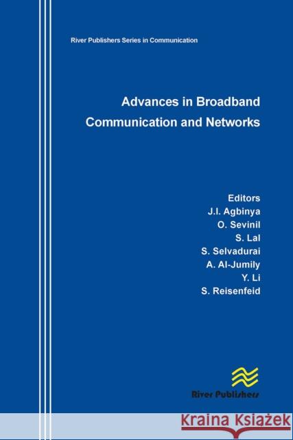 Advances in Broadband Communication and Networks Johnson I. Agbinya Oya Sevimli Sam Reisenfeld 9788770045711 River Publishers - książka