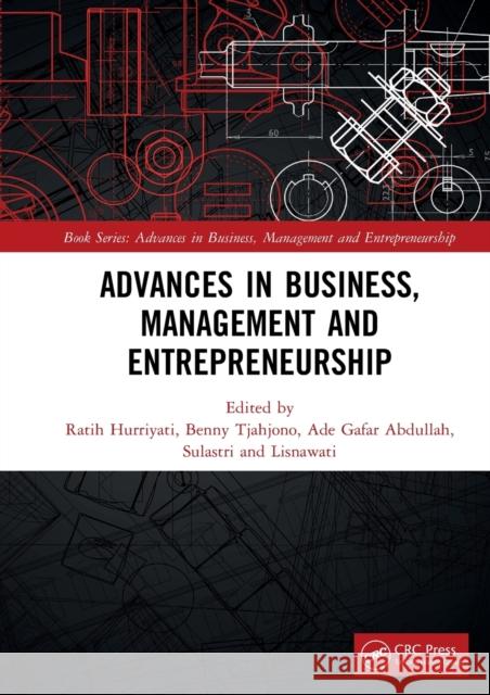 Advances in Business, Management and Entrepreneurship: Proceedings of the 4th Global Conference on Business Management & Entrepreneurship (Gc-Bme 4), Ratih Hurriyati Benny Tjahjono Ade Gafar Abdullah 9780367674717 CRC Press - książka