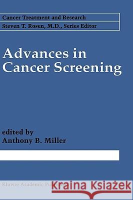 Advances in Cancer Screening Anthony B. Miller Anthony B. Miller A. B. Miller 9780792340195 Kluwer Academic Publishers - książka