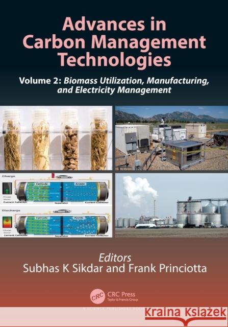 Advances in Carbon Management Technologies: Biomass Utilization, Manufacturing, and Electricity Management, Volume 2 Sikdar, Subhas K. 9780367520564 Taylor & Francis Ltd - książka