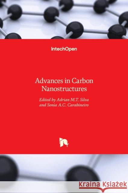 Advances in Carbon Nanostructures Adrian M.T. Silva, Sonia A.C. Carabineiro 9789535126423 Intechopen - książka