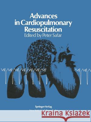 Advances in Cardiopulmonary Resuscitation: The Wolf Creek Conference on Cardiopulmonary Resuscitation, October 30, 31, 1975 Safar, Peter 9781461263401 Springer - książka
