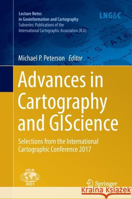 Advances in Cartography and Giscience: Selections from the International Cartographic Conference 2017 Peterson, Michael P. 9783319861371 Springer - książka