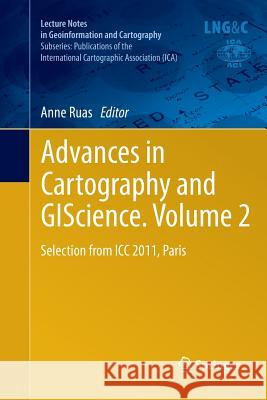 Advances in Cartography and Giscience. Volume 2: Selection from ICC 2011, Paris Ruas, Anne 9783642268090 Springer - książka