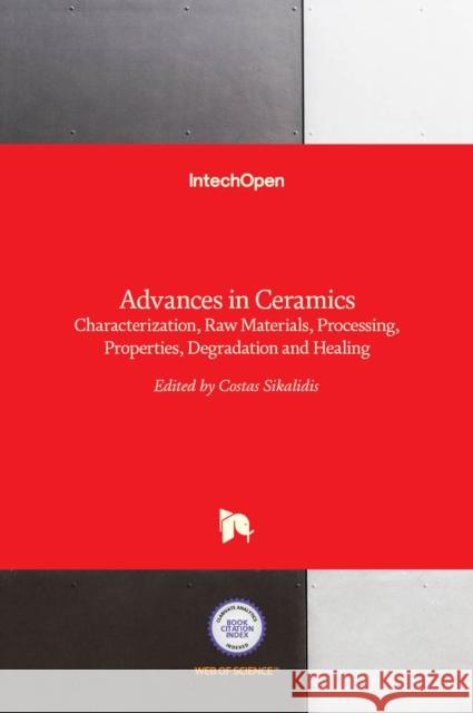 Advances in Ceramics: Characterization, Raw Materials, Processing, Properties, Degradation and Healing Costas Sikalidis 9789533075044 Intechopen - książka