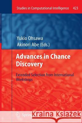 Advances in Chance Discovery: Extended Selection from International Workshops Ohsawa, Yukio 9783642445446 Springer - książka