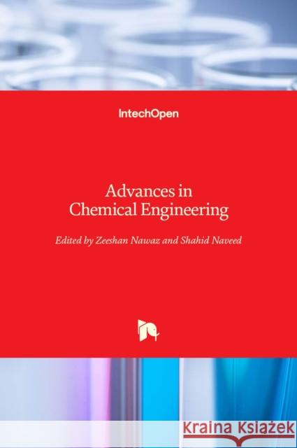 Advances in Chemical Engineering Zeeshan Nawaz Shahid Naveed 9789535103929 Intechopen - książka