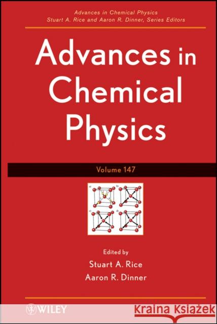 Advances in Chemical Physics, Volume 147 Rice, Stuart A. 9781118122341 John Wiley & Sons - książka