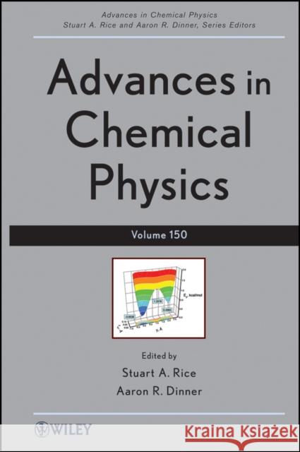 Advances in Chemical Physics, Volume 150 Rice, Stuart A. 9781118167847 John Wiley & Sons - książka