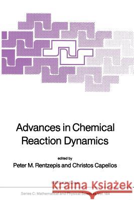 Advances in Chemical Reaction Dynamics Peter M. Rentzepis Christos Capellos 9789401086042 Springer - książka