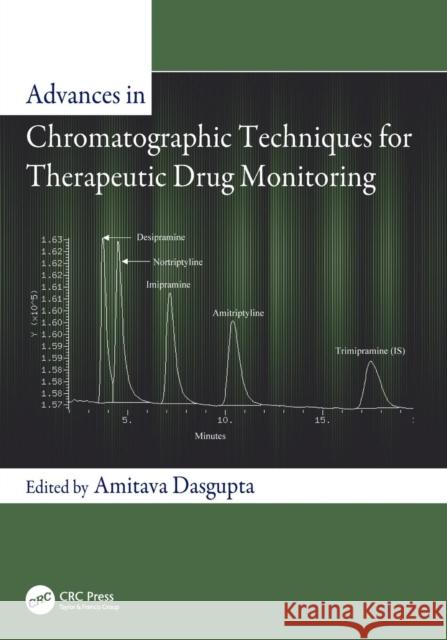 Advances in Chromatographic Techniques for Therapeutic Drug Monitoring Amitava Dasgupta 9781138111714 CRC Press - książka