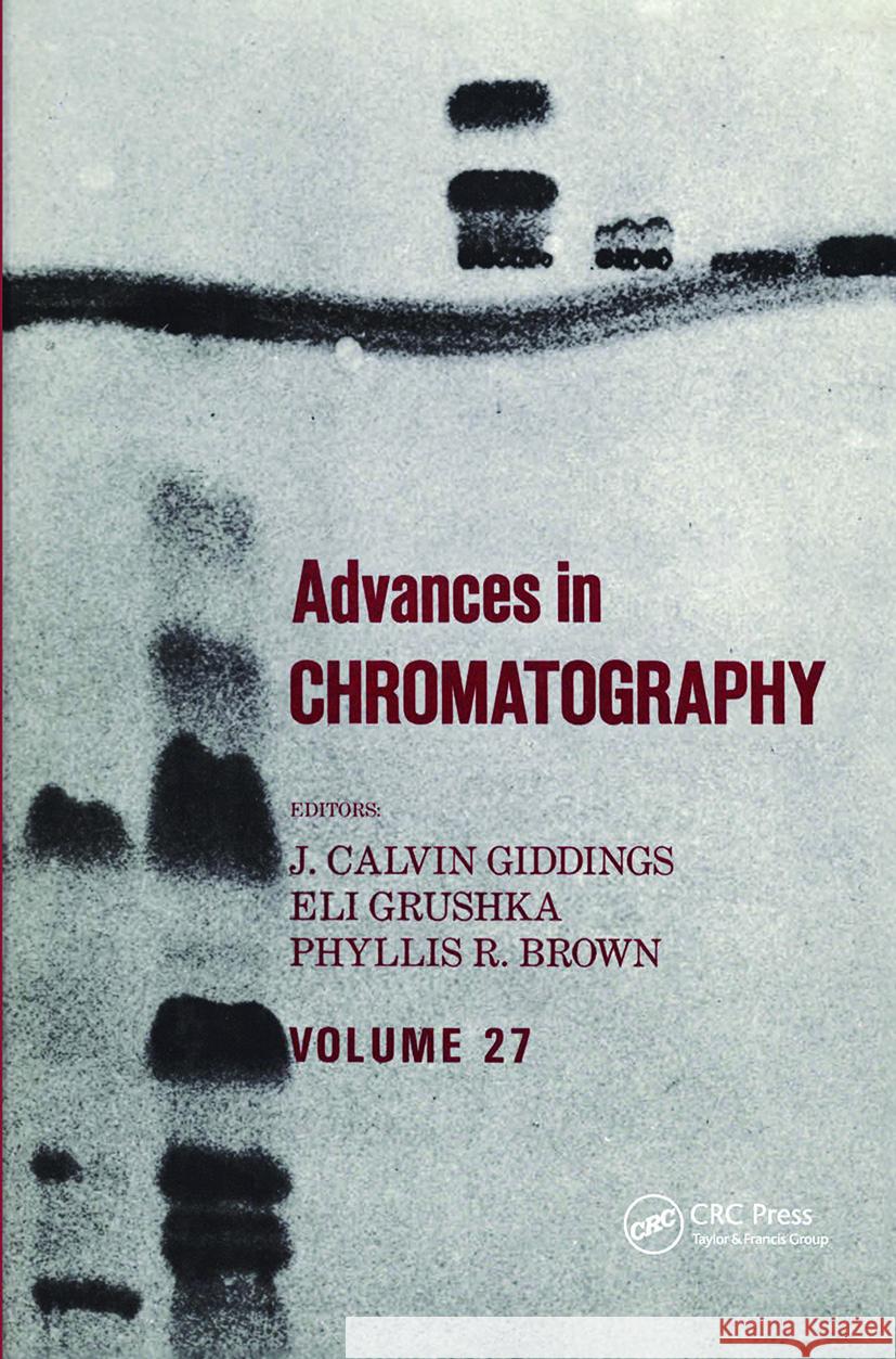 Advances in Chromatography: Volume 27 Giddings, J. Calvin 9780824777708 CRC - książka