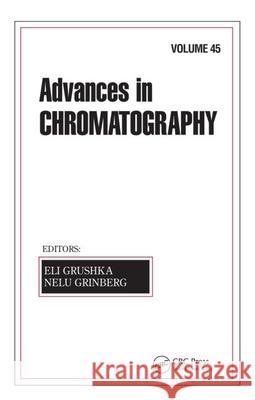 Advances in Chromatography: Volume 45 Grushka, Eli 9781574447354 CRC Press - książka