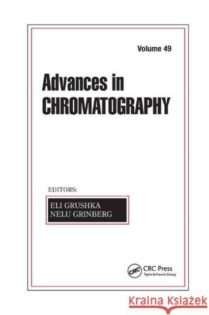 Advances in Chromatography, Volume 49 Eli Grushka Nelu Grinberg 9780367383022 CRC Press - książka