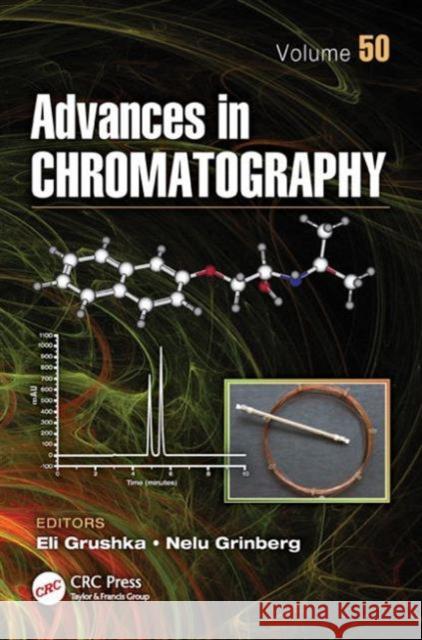 Advances in Chromatography, Volume 50 Eli Grushka Nelu Grinberg 9781439858448 CRC Press - książka