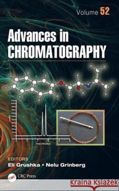 Advances in Chromatography, Volume 52 Eli Grushka Nelu Grinberg 9781482223507 CRC Press - książka